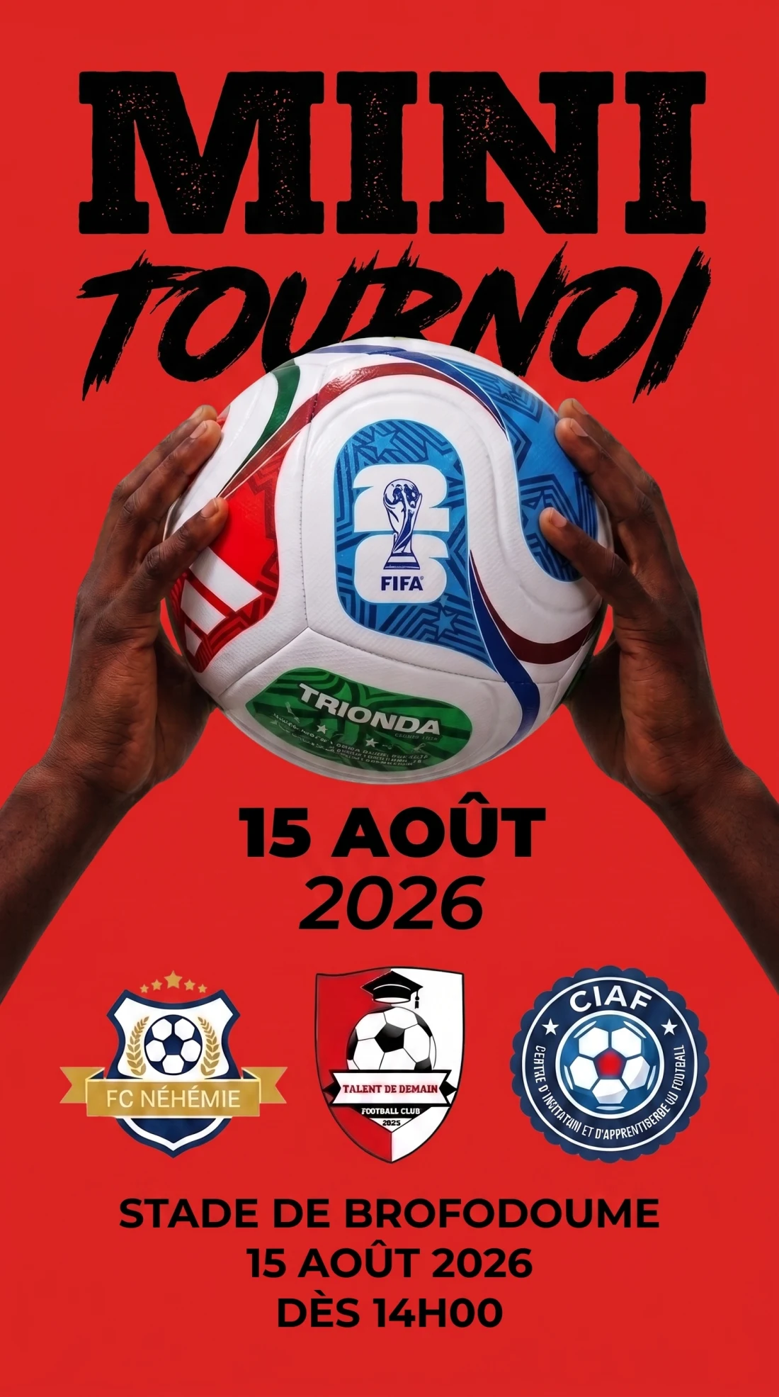 Affiche du Mini-tournoi du 15 août 2026, stade de Brofodoumé, dès 14h00 — FC Néhémie, Talent de Demain FC et CIAF